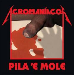 Acromaníacos : Pila 'E Mole